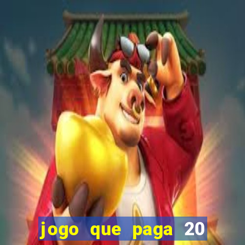 jogo que paga 20 reais para se cadastrar